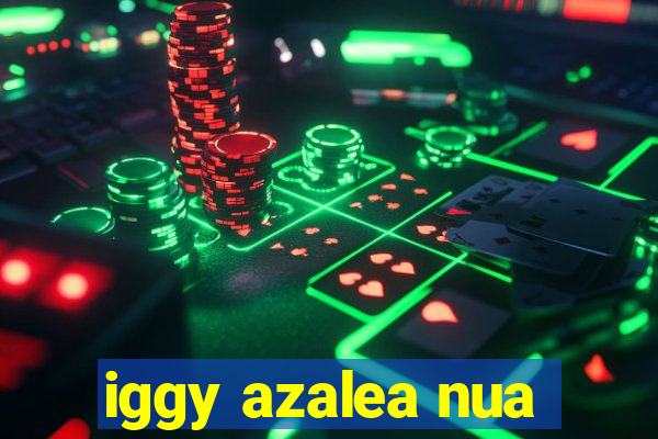 iggy azalea nua